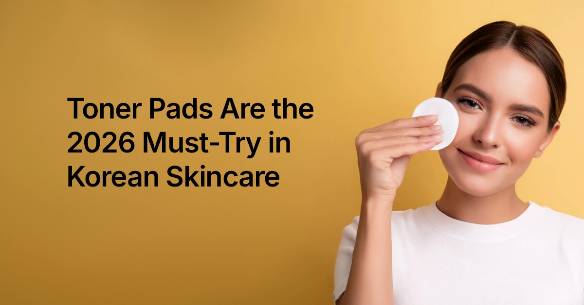 Toner Pads Are the 2026 Must Try in Korean Skincare Toner Pads Are the 2026 Must-Try in Korean Skincare