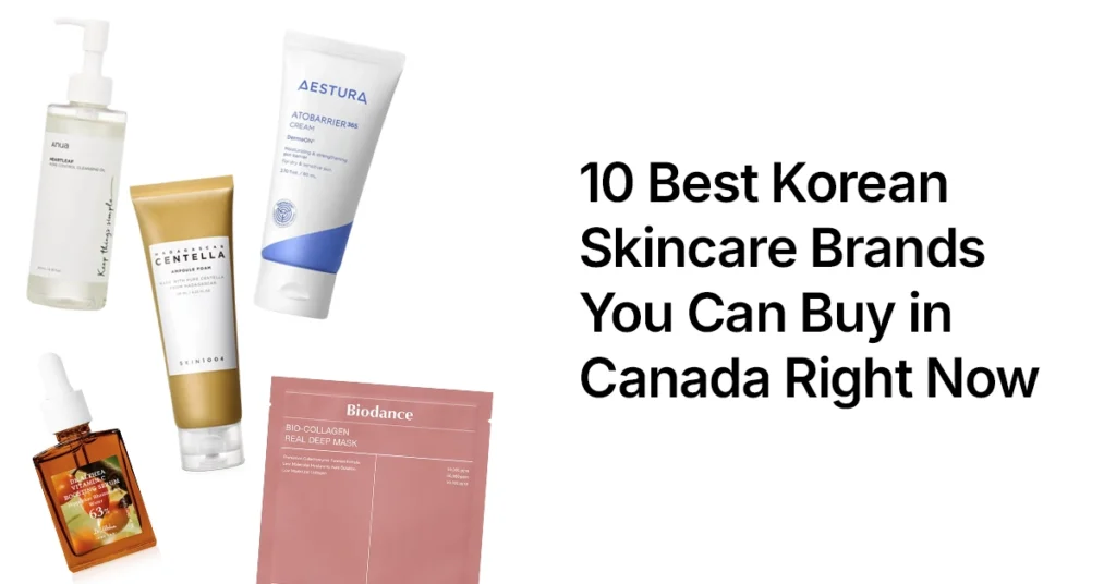 10 Best Korean Skincare Brands You Can Buy in Canada Right Now 10 Best Korean Skincare Brands You Can Buy in Canada Right Now